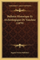 Bulletin Historique Et Archeologique De Vaucluse (1879) 1160719438 Book Cover