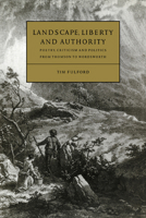 Landscape, Liberty and Authority: Poetry, Criticism and Politics from Thomson to Wordsworth 052102742X Book Cover