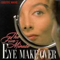 Eye Makeover (Five-minute Series) 1855018977 Book Cover