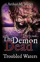 The Demon Dead 2: Troubled Waters 1540649989 Book Cover