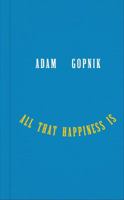 All that Happiness Is: Some Words on What Matters 1324094850 Book Cover