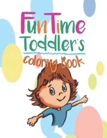 FunTime Toddler coloring book: The early years are the most important. B0915V5PV1 Book Cover