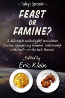 Feast or Famine?: A delectable anthology of speculative fiction, concerning humans' relationship with food – or the lack thereof 1763618447 Book Cover