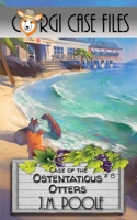 Case of the Ostentatious Otters : Corgi Case Files, Book 8 1649140339 Book Cover