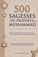 500 Sagesses Du Prophète Muhammad ?: Nourrissez votre cœur et renouvelez votre foi grâce aux enseignements authentiques de notre Prophète bien-aimé ?, ... de foi et de noblesse. (French Edition) B0GF7997NM Book Cover