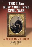 The 115th New York in the Civil War: A Regimental History 0786477202 Book Cover
