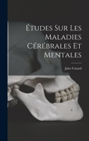 Études sur les maladies cérébrales et mentales - Primary Source Edition 1017206589 Book Cover