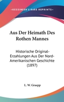 Aus Der Heimath Des Rothen Mannes: Historische Original-Erzahlungen Aus Der Nord-Amerikanischen Geschichte (1897) 1167627245 Book Cover