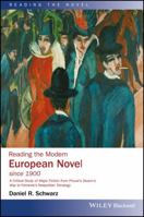 Reading the Modern European Novel Since 1900: A Critical Study of Major Fiction from Proust's Swann's Way to Ferrante's Neapolitan Tetralogy 1118680685 Book Cover