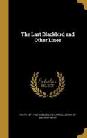 The Last Blackbird and Other Lines 1176763792 Book Cover