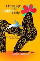 Through the Rabbit Hole:: One Family's Bipolar Success Story 0999547011 Book Cover