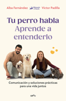 Tu perro habla: aprende a entenderlo / Your Dog Speaks: Learn to Understand It (Spanish Edition) B0GM9T9YR4 Book Cover