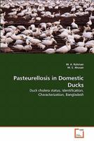 Pasteurellosis in Domestic Ducks: Duck cholera status, Identification, Characterization, Bangladesh 3639300467 Book Cover