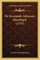 De Gewaande Advocaat, Kluchtspel (1731) 1104642158 Book Cover