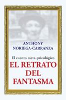 El Retrato del Fantasma: El Cuento Meta-Psicol�gico 1506509789 Book Cover