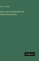 Futur und Conditional II im Altprovenzalischen 3563910464 Book Cover