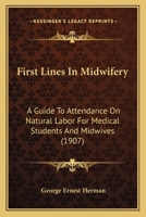 First Lines In Midwifery: A Guide To Attendance On Natural Labor For Medical Students And Midwives 1166977854 Book Cover