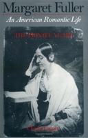 Margaret Fuller: An American Romantic Life, Vol. 1: The Private Years 0195045793 Book Cover