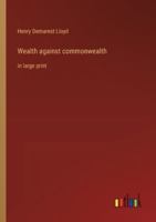 Wealth against commonwealth: in large print 3368371800 Book Cover