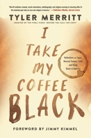 I Take My Coffee Black 1546029419 Book Cover