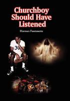 Churchboy Should Have Listened 145685562X Book Cover