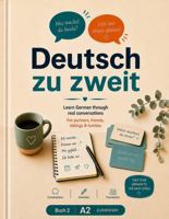 Deutsch zu zweit. Buch 2 (A2): Learn German Together Through Real Conversations: A Workbook (A2) for Couples, Friends, Siblings & Families B0H638ZJBT Book Cover