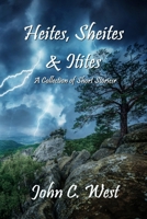 Heites, Sheites and Itites : A Collection of Short Stories 1734706023 Book Cover