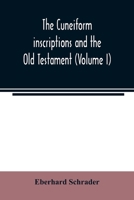 The Cuneiform Inscriptions and the Old Testament; Volume I 9354021506 Book Cover