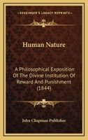 Human Nature: A Philosophical Exposition of the Divine Institution of Reward and Punishment 110476914X Book Cover