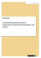 Transferdokumentationsreport Organisation. Kundenanforderungen und Kosten (German Edition) 3668830134 Book Cover