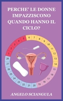 PERCHE’ LE DONNE IMPAZZISCONO QUANDO HANNO IL CICLO?: Ormoni, Emozioni & Luna Rossa (Italian Edition) B0GZZG4N67 Book Cover