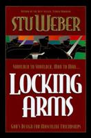 Locking Arms: Strength in Character through Friendships 0880707224 Book Cover