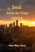 Seúl Guía de Viaje 2024 (Spanish Edition) B0CW8ZVMQJ Book Cover