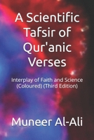 A Scientific Tafsir of Qur'anic Verses: Interplay of Faith and Science (Coloured) 1718746725 Book Cover