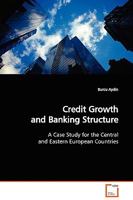 Credit Growth and Banking Structure: A Case Study for the Central and Eastern European Countries 3639129504 Book Cover