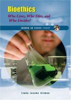 Bioethics: Who Lives, Who Dies, And Who Decides? (Issues in Focus Today) 0766025462 Book Cover