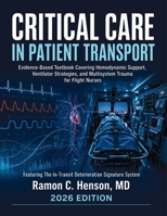 Critical Care in Patient Transport: Evidence-Based Textbook Covering Hemodynamic Support, Ventilator Strategies, and Multisystem Trauma for Flight Nurses 110504534X Book Cover