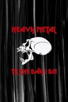 Heavy Metal Til The Day I Die: All Purpose 6x9 Blank Lined Notebook Journal Way Better Than A Card Trendy Unique Gift Gray Brushtroke Heavy Metal 1694293556 Book Cover