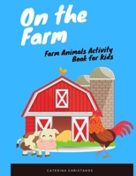 On the Farm: Farm Animals Activity Book for Kids B096LMSV2H Book Cover