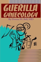 Guerilla Gynecology 0595151566 Book Cover