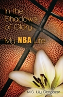 In the Shadows of Glory...My NBA Life 1938223969 Book Cover