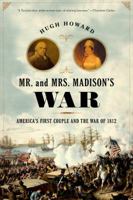 Mr. and Mrs. Madison's War: America's First Couple and the War of 1812 1608190714 Book Cover