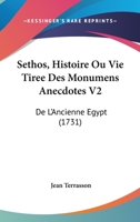 Sethos, Histoire Ou Vie Tiree Des Monumens Anecdotes V2: De L'Ancienne Egypt (1731) 110490442X Book Cover