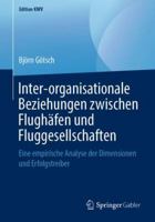 Inter-organisationale Beziehungen zwischen Flughäfen und Fluggesellschaften: Eine empirische Analyse der Dimensionen und Erfolgstreiber (Edition KWV) 3658240989 Book Cover