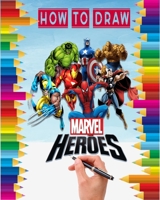 how to Draw Marvel heroes: learn to draw your favorite Avengers Comics characters, including the super heroes: spider man, Iron Man, Black panther, black widow, Deadpool, Captain America, the Hulk, th B08D52HRCD Book Cover