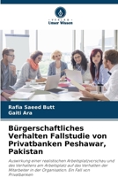 Bürgerschaftliches Verhalten Fallstudie von Privatbanken Peshawar, Pakistan (German Edition) 6207203658 Book Cover