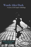 Words After Dark: A Lyrics, Lit & Liquor Anthology 0988854333 Book Cover