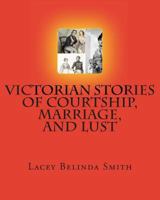 Victorian Stories of Courtship, Marriage, and Lust 1468157507 Book Cover