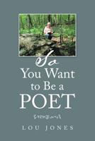So You Want to Be a Poet 153207638X Book Cover