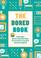 The Bored Book: Word Games, Quizzes, and Other Phone-Free Activities to Liven Up Your Dull Moments--An Activity Book for Adults 0593582152 Book Cover
